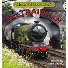 Bug Club Independent Non Fiction Year Two Gold B George Stephenson- The Train Man