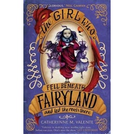 The Girl Who Fell Beneath Fairyland and Led the Revels There