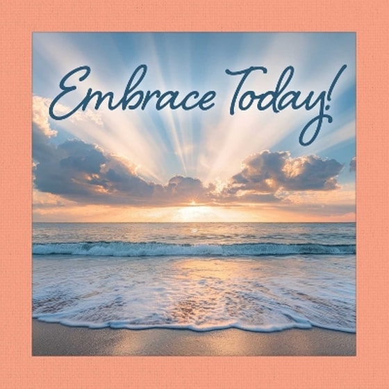 Embrace Today ! image 0