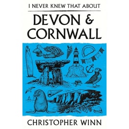 I Never Knew That About Devon and Cornwall