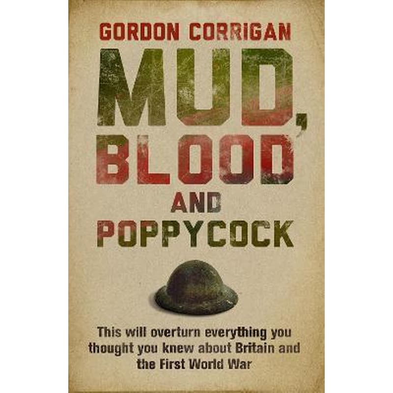 Mud, Blood and Poppycock : Britain and the Great War