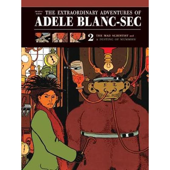 The Extraordinary Adventures Of Adele Blanc-sec Vol. 2 v. 2 Extraordinary Adventures Of Adele Blanc-sec Vol. 2 Mad Scientist/A Dusting of Mummies image 0