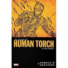 Timely's Greatest- The Golden Age Human Torch By Carl Burgos Omnibus