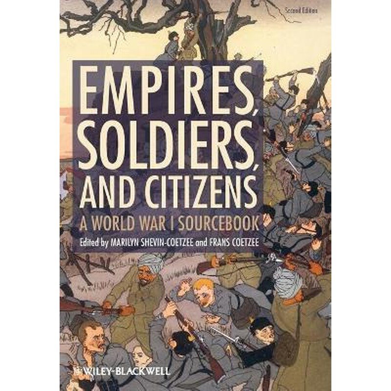 Empires, Soldiers, and Citizens - A World War I Sourcebook 2e