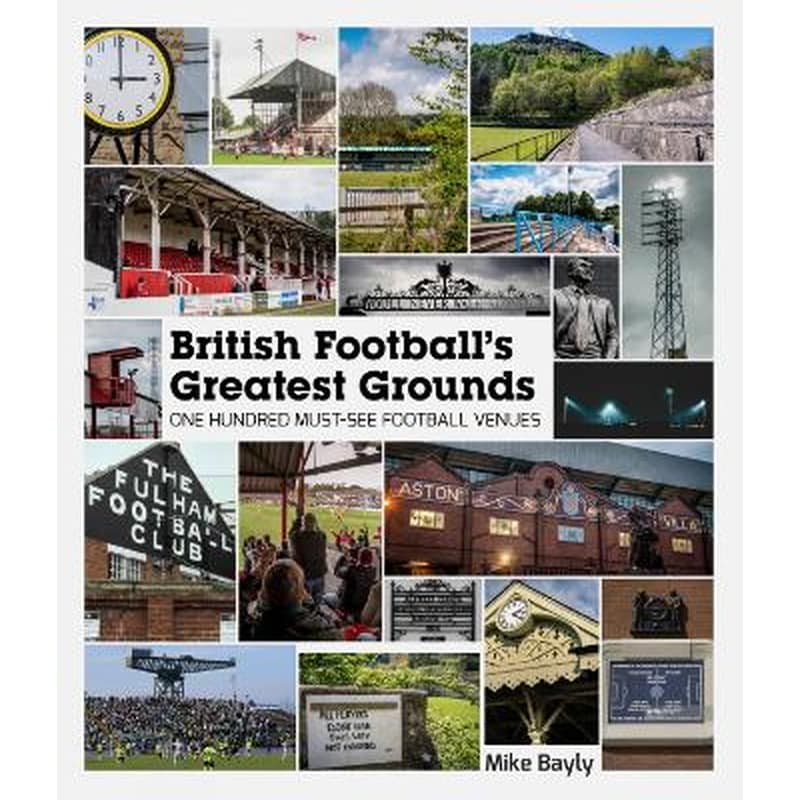 British Footballs Greatest Grounds