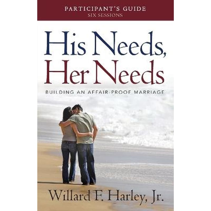 His Needs, Her Needs Participant`s Guide - Building an Affair-Proof Marriage