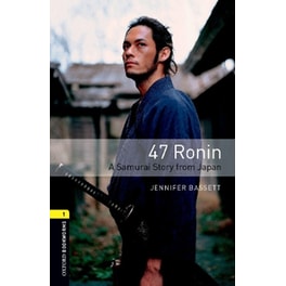 Oxford Bookworms Library: Level 1:: 47 Ronin: A Samurai Story from Japan