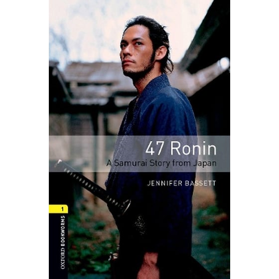 Oxford Bookworms Library: Level 1:: 47 Ronin: A Samurai Story from Japan image 0