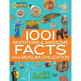 1001 Inventions & Awesome Facts About Muslim Civilisation