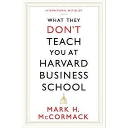 What They Don't Teach You at Harvard Business School