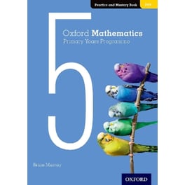 Oxford Mathematics Primary Years Programme Practice and Mastery Book 5
