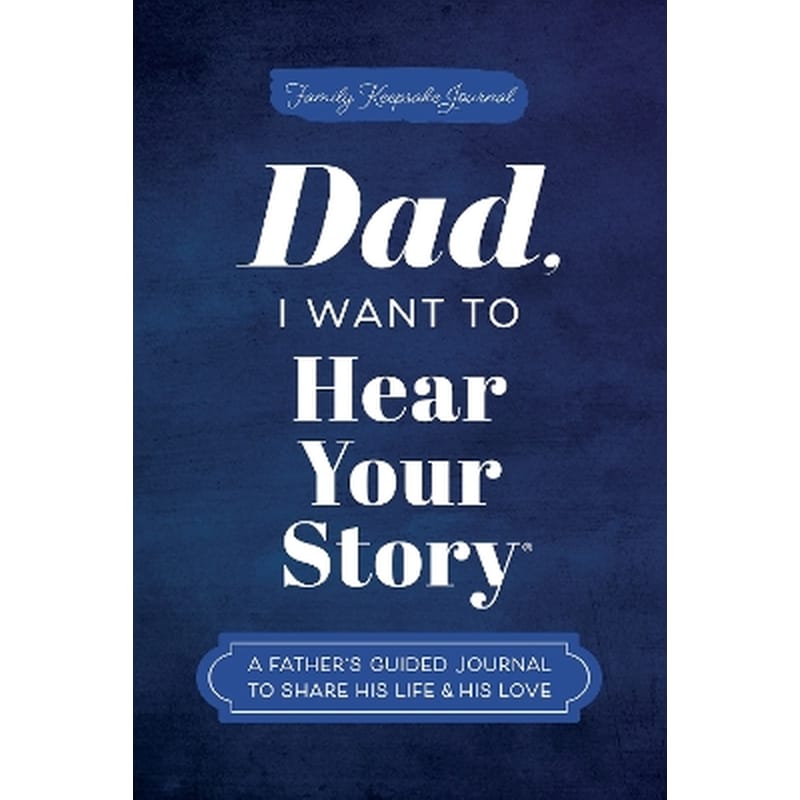 Dad, I Want to Hear Your Story