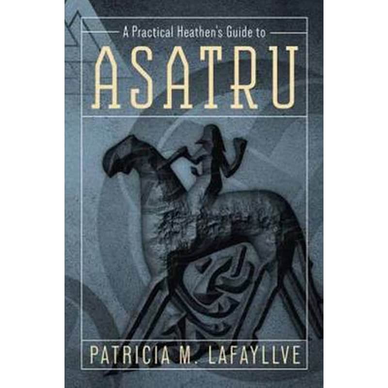 A Practical Heathens Guide to Asatru