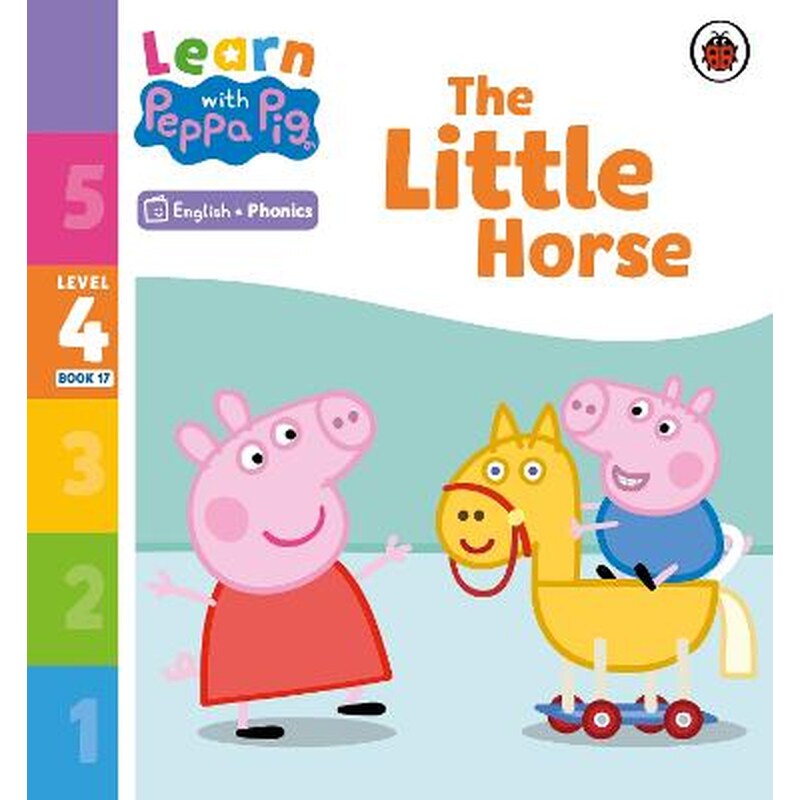Learn with Peppa Phonics Level 4 Book 17 - The Little Horse (Phonics Reader)