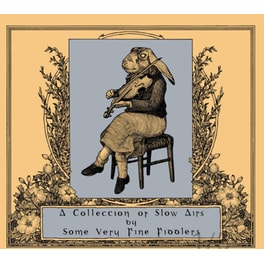 A Collection Of Slow Airs By Some Very Fine Fiddlers