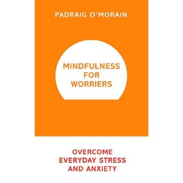 Mindfulness for Worriers