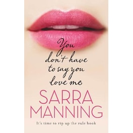 You Don't Have to Say You Love Me