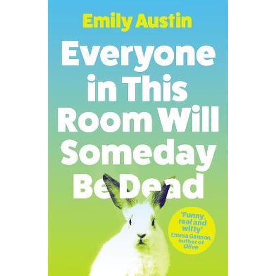 Everyone in This Room Will Someday Be Dead image 0