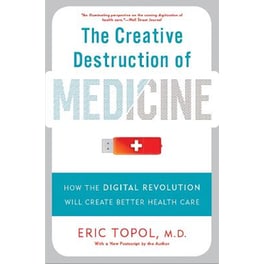 Creative Destruction of Medicine (Revised and Expanded Edition)