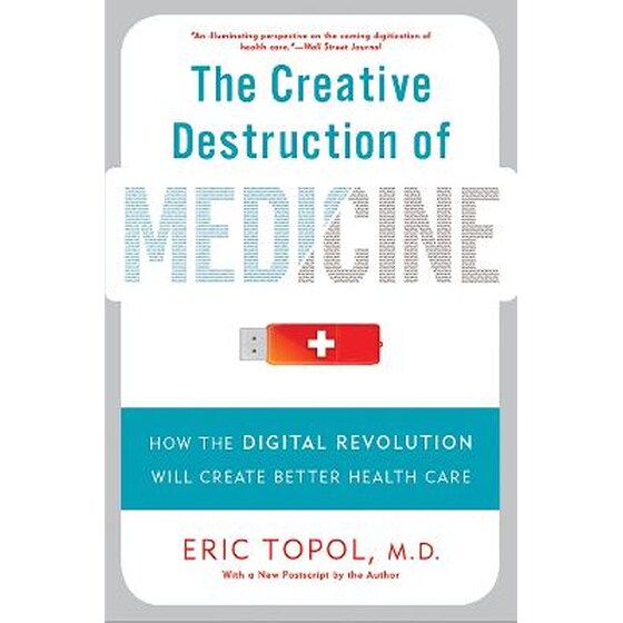 Creative Destruction of Medicine (Revised and Expanded Edition) image 0