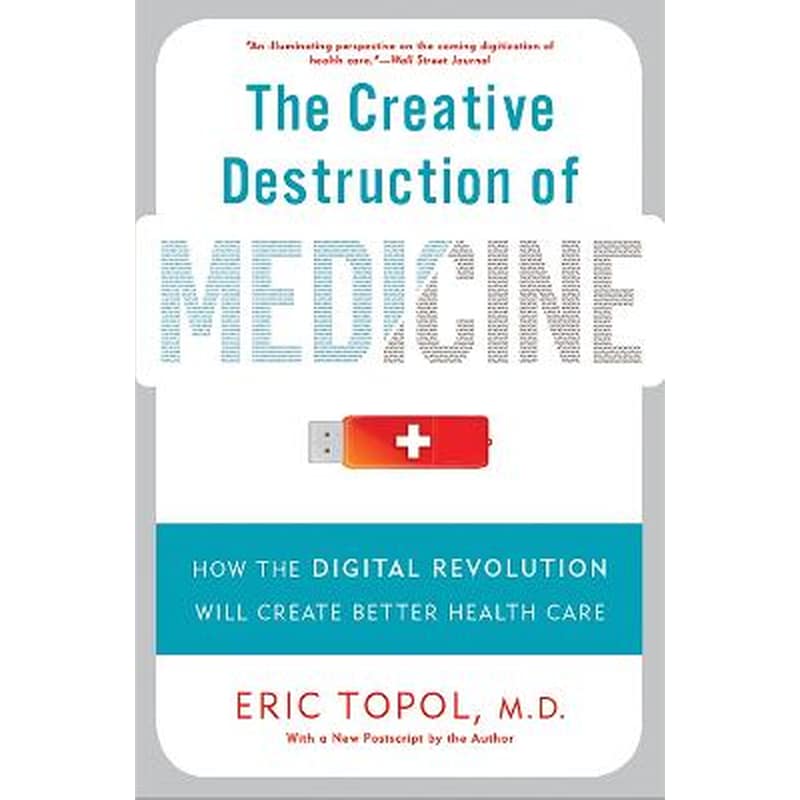 Creative Destruction of Medicine (Revised and Expanded Edition)