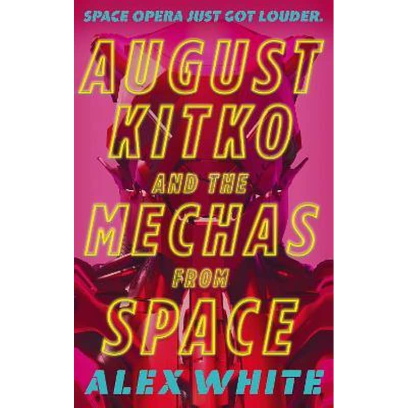 August Kitko and the Mechas from Space: Starmetal Symphony, Book 1