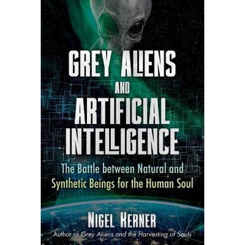 Grey Aliens and Artificial Intelligence : The Battle between Natural and Synthetic Beings for the Human Soul