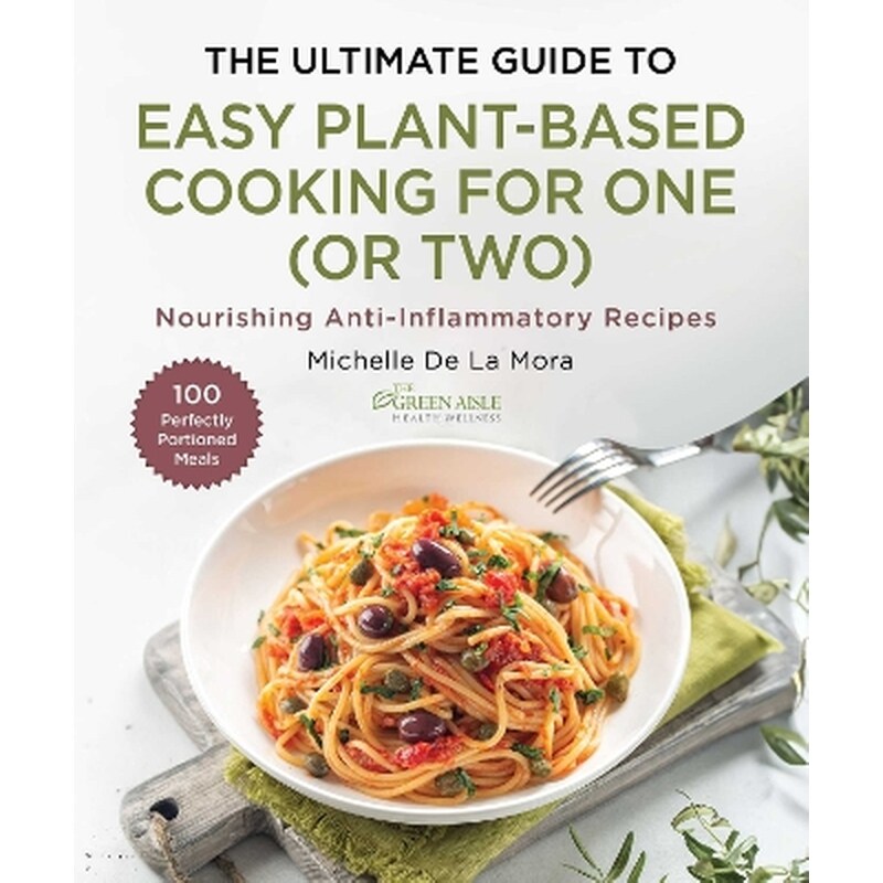 The Ultimate Guide to Easy Plant-Based Cooking for One (or Two)
