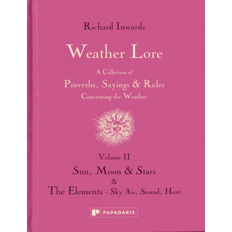 Weather Lore Volume II- Sun, Moon Stars; The Elements Sky, Air, Sound, Heat Volume II Sun, Moon Stars the Elements - Sky, Air, Sound, Heat