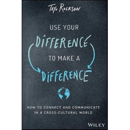 Use Your Difference to Make a Difference - How to Connect and Communicate in a Cross-Cultural World