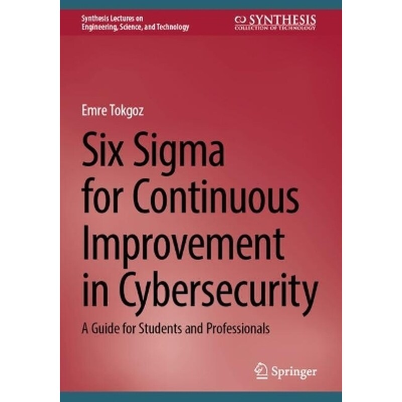 Six Sigma for Continuous Improvement in Cybersecurity