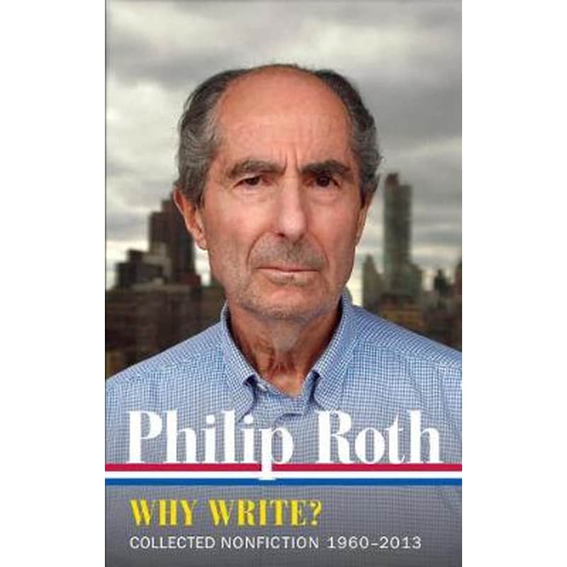 Philip Roth: Why Write? Collected Nonfiction 1960-2014