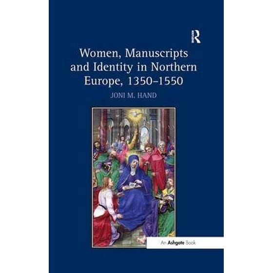 Women, Manuscripts and Identity in Northern Europe, 1350-1550 image 0