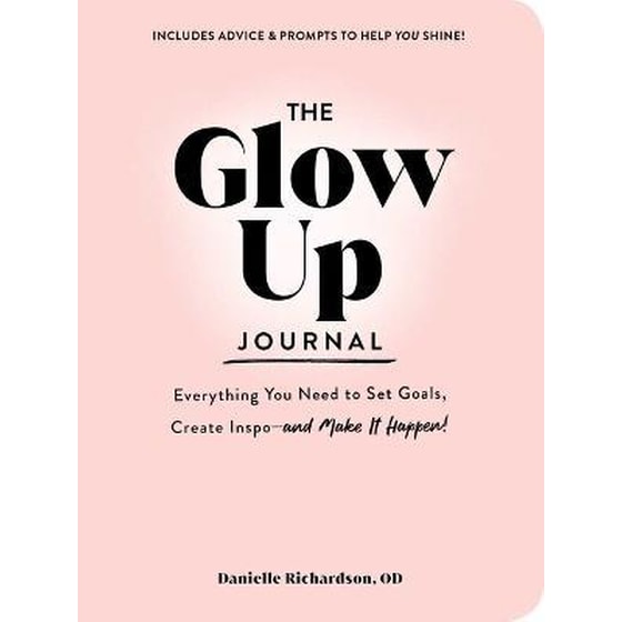 The Glow Up Journal : Everything You Need to Set Goals, Create Inspo-and Make It Happen! image 0