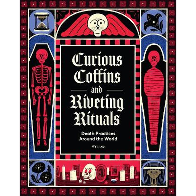 Curious Coffins and Riveting Rituals