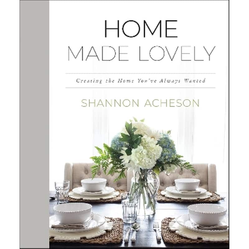 Home Made Lovely – Creating the Home You`ve Always Wanted