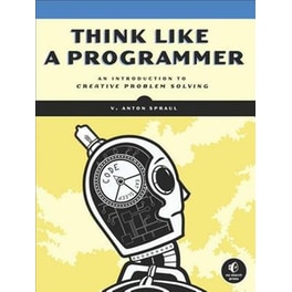 Think Like a Programmer- An Introduction to Creative Problem Solving