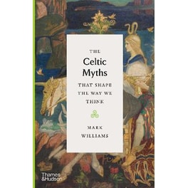 The Celtic Myths That Shape the Way We Think