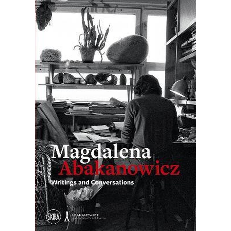 Magdalena Abakanowicz : Writings and Conversations