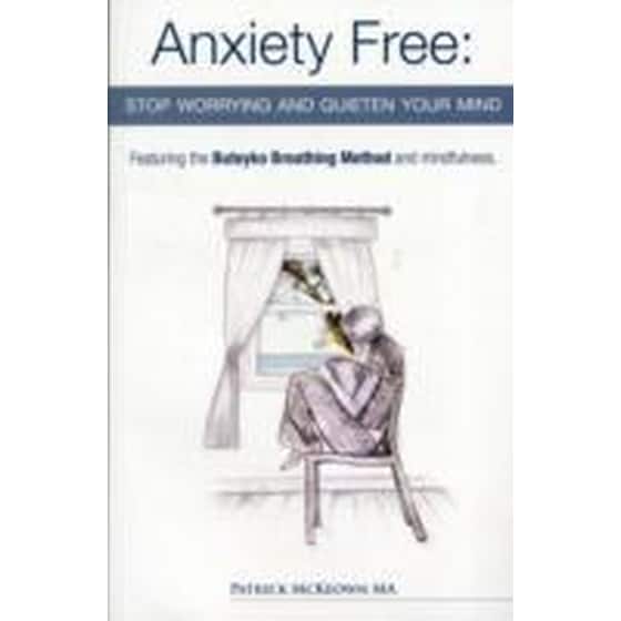 Anxiety Free : Stop Worrying and Quieten Your Mind - The Only Way to Oxygenate Your Brain and Stop Excessive and Useless Thoughts Featuring the Buteyko Breathing Method and Mindfulness image 0