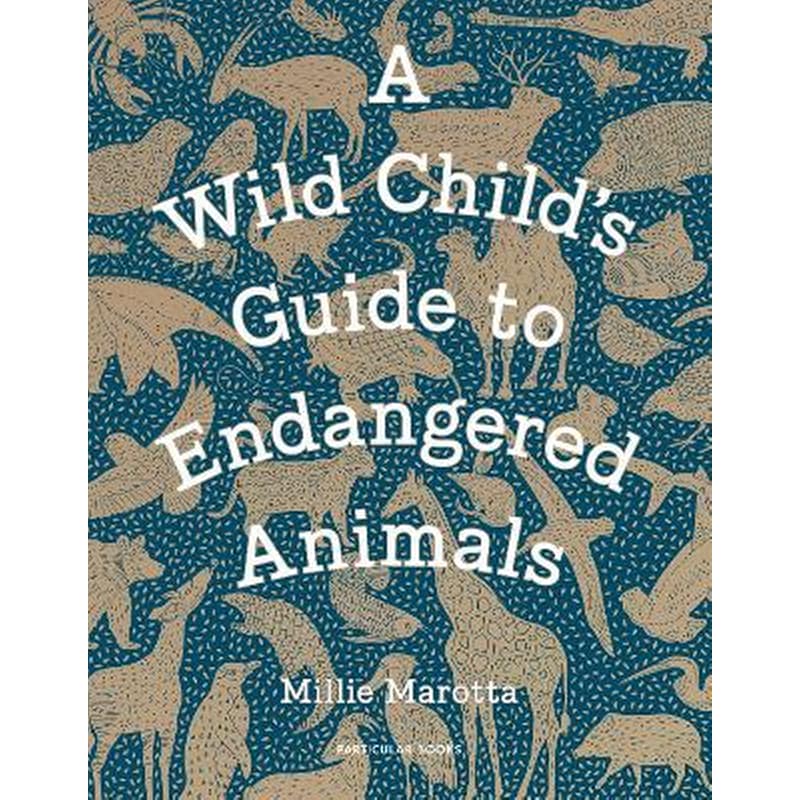 Wild Childs Guide to Endangered Animals