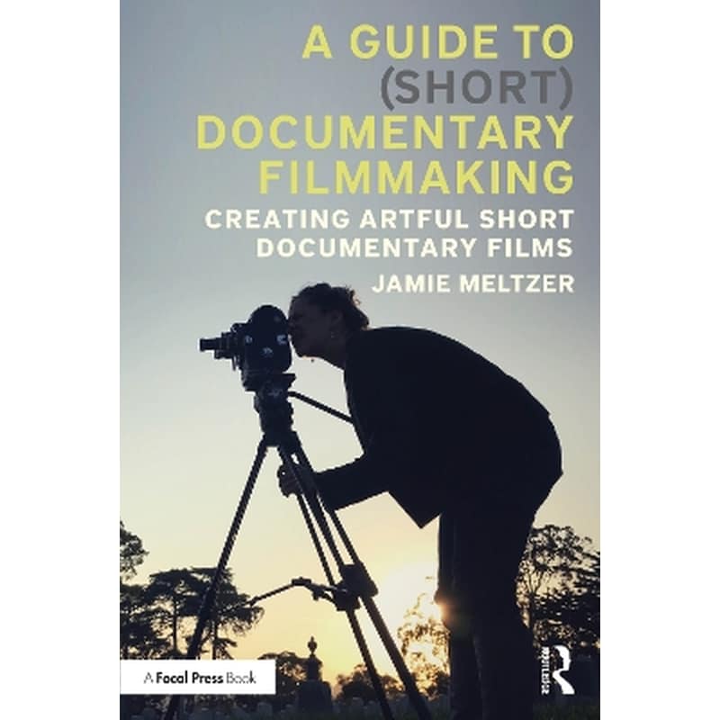 A Guide to (Short) Documentary Filmmaking