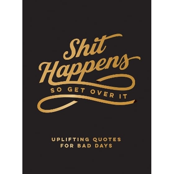 Shit Happens So Get Over It image 0