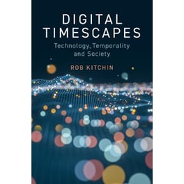Digital Timescapes - Technology, Temporality and Society