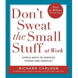 Don't Sweat the Small Stuff at  Work