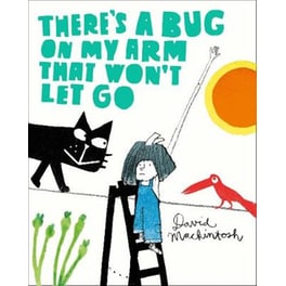 There’s a Bug on My Arm that Won’t Let Go