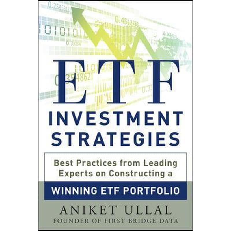 ETF Investment Strategies- Best Practices from Leading Experts on Constructing a Winning ETF Portfolio