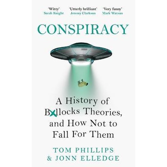 Conspiracy : A History of Boll*cks Theories, and How Not to Fall for Them image 0
