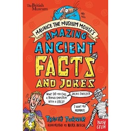 British Museum: Maurice the Museum Mouse's Amazing Ancient Book of Facts and Jokes