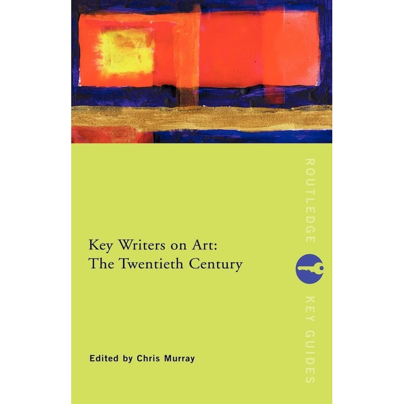 Key Writers on Art: The twentieth century
